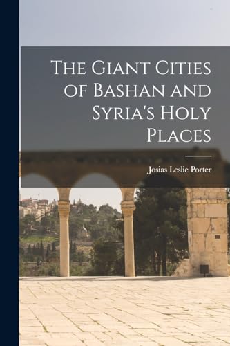 Imagen de archivo de The Giant Cities of Bashan and Syria's Holy Places a la venta por GreatBookPrices