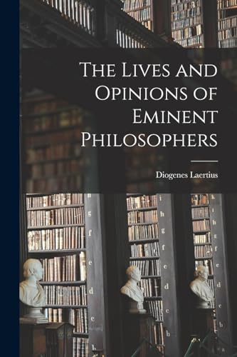 Beispielbild fr The Lives and Opinions of Eminent Philosophers zum Verkauf von Chiron Media