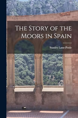 Imagen de archivo de The Story of the Moors in Spain a la venta por GreatBookPrices