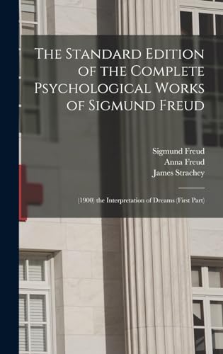 Imagen de archivo de The Standard Edition of the Complete Psychological Works of Sigmund Freud: (1900) the Interpretation of Dreams (First Part) a la venta por California Books