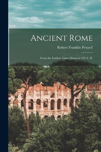 Imagen de archivo de Ancient Rome: From the earliest times down to 476 A. D. a la venta por THE SAINT BOOKSTORE