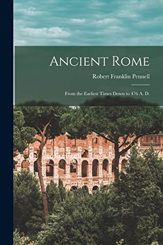 Stock image for Ancient Rome: From the earliest times down to 476 A. D. for sale by THE SAINT BOOKSTORE