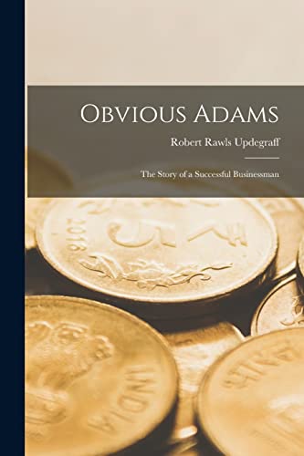 Stock image for Obvious Adams: The Story of a Successful Businessman for sale by GreatBookPrices