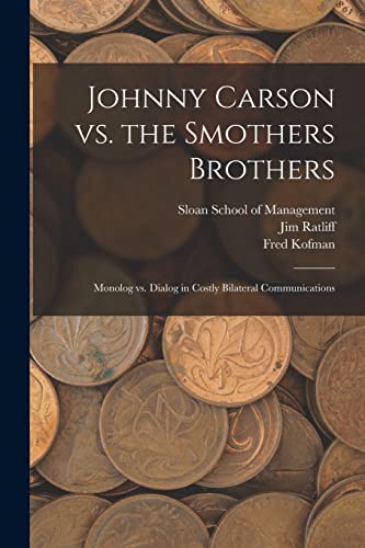 Imagen de archivo de Johnny Carson vs. the Smothers Brothers: Monolog vs. Dialog in Costly Bilateral Communications a la venta por THE SAINT BOOKSTORE