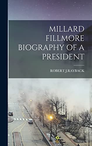 Imagen de archivo de Millard Fillmore Biography of a President a la venta por GreatBookPrices