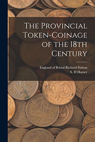 Imagen de archivo de The Provincial Token-coinage of the 18th Century a la venta por GreatBookPrices