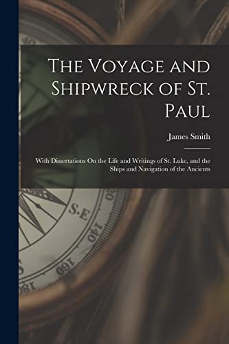 9781015414426: The Voyage and Shipwreck of St. Paul: With Dissertations On the Life and Writings of St. Luke, and the Ships and Navigation of the Ancients