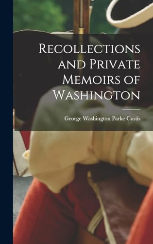 Stock image for Recollections and Private Memoirs of Washington for sale by GreatBookPrices