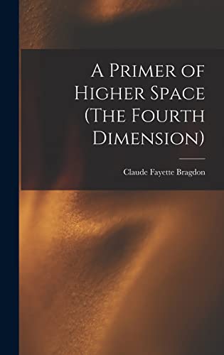 Stock image for A Primer of Higher Space (The Fourth Dimension) for sale by GreatBookPrices