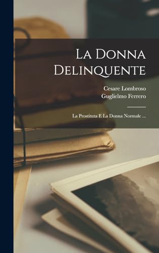 Beispielbild fr La Donna Delinquente: La Prostituta E La Donna Normale . zum Verkauf von Buchpark
