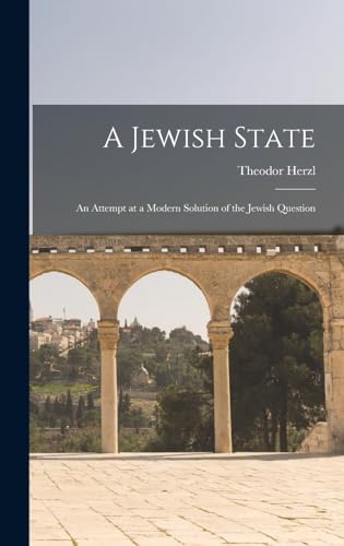 Beispielbild fr A Jewish State: An Attempt at a Modern Solution of the Jewish Question zum Verkauf von THE SAINT BOOKSTORE