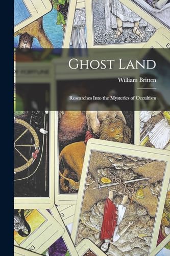 Stock image for Ghost Land: Researches Into the Mysteries of Occultism for sale by Chiron Media