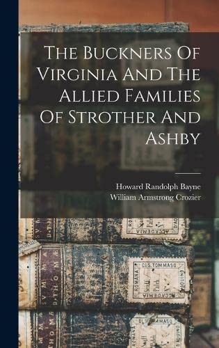 Beispielbild fr The Buckners Of Virginia And The Allied Families Of Strother And Ashby zum Verkauf von GreatBookPrices