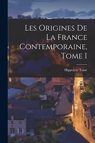 Beispielbild fr Les Origines de la France Contemporaine, Tome I zum Verkauf von Buchpark