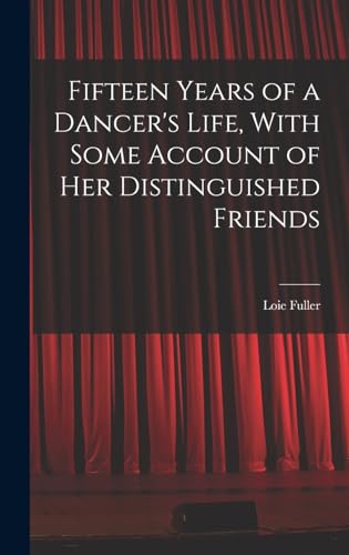 Stock image for Fifteen Years of a Dancer's Life, With Some Account of her Distinguished Friends for sale by THE SAINT BOOKSTORE