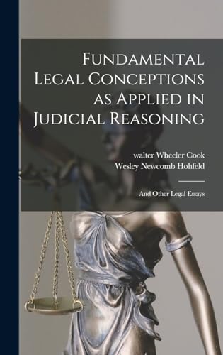 Beispielbild fr Fundamental Legal Conceptions as Applied in Judicial Reasoning: And Other Legal Essays zum Verkauf von GreatBookPrices