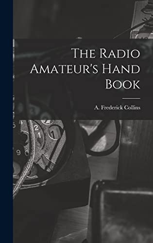 Stock image for The Radio Amateur's Hand Book for sale by GreatBookPrices