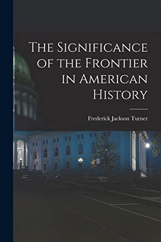 Stock image for The Significance of the Frontier in American History for sale by GreatBookPrices