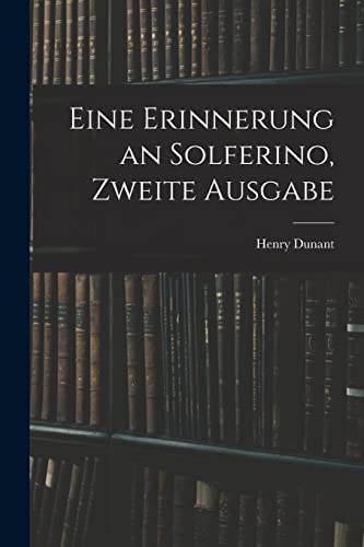 Stock image for Eine Erinnerung an Solferino, Zweite Ausgabe (German Edition) for sale by Redux Books