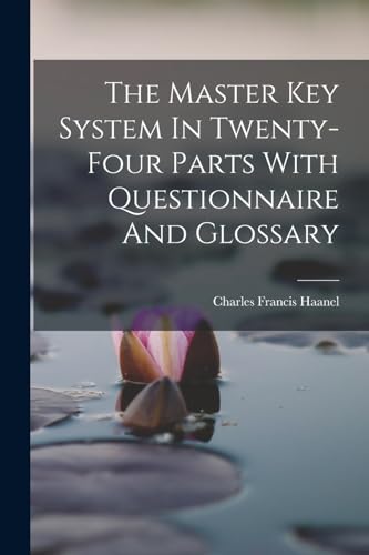 Stock image for The Master Key System In Twenty-four Parts With Questionnaire And Glossary for sale by GreatBookPrices
