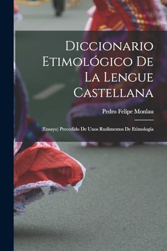 9781015421783: Diccionario Etimolgico De La Lengue Castellana: (Ensayo) Precedido De Unos Rudimentos De Etimologa