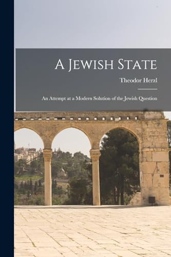 Beispielbild fr A Jewish State: An Attempt at a Modern Solution of the Jewish Question zum Verkauf von California Books