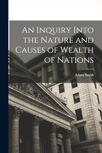 Beispielbild fr An Inquiry Into the Nature and Causes of Wealth of Nations zum Verkauf von AHA-BUCH GmbH