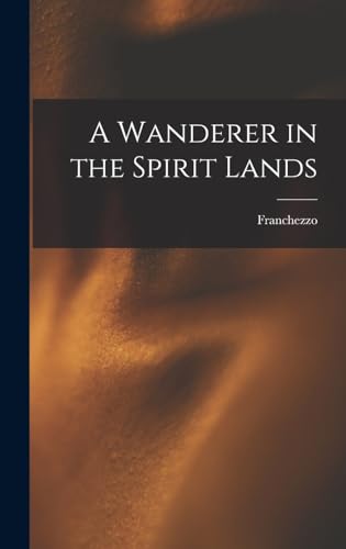 Imagen de archivo de A Wanderer in the Spirit Lands a la venta por GreatBookPrices