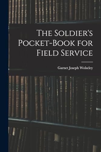 Stock image for The Soldier's Pocket-Book for Field Service for sale by GreatBookPrices