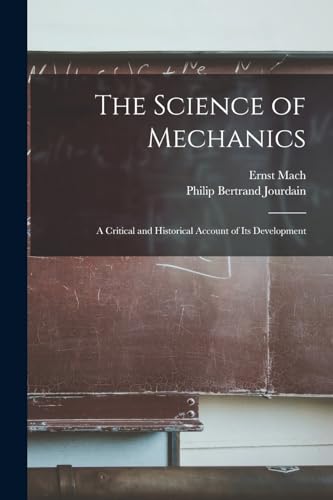 Imagen de archivo de The Science of Mechanics; A Critical and Historical Account of its Development a la venta por THE SAINT BOOKSTORE