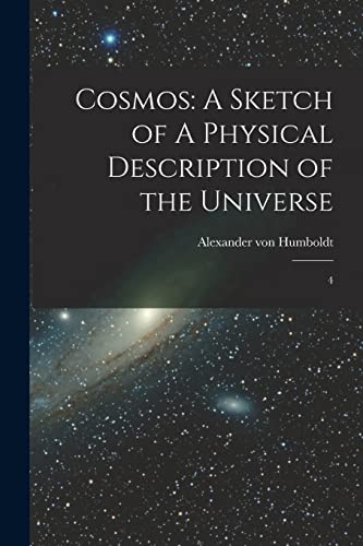 Stock image for Cosmos: A Sketch of A Physical Description of the Universe: 4 for sale by GreatBookPrices