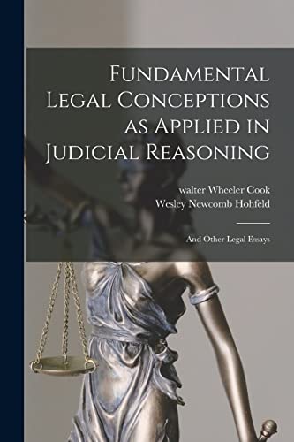 Beispielbild fr Fundamental Legal Conceptions as Applied in Judicial Reasoning: And Other Legal Essays zum Verkauf von GreatBookPrices