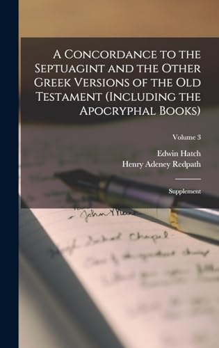 Beispielbild fr A Concordance to the Septuagint and the Other Greek Versions of the Old Testament (Including the Apocryphal Books): Supplement; Volume 3 zum Verkauf von THE SAINT BOOKSTORE