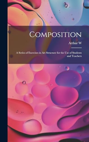 Imagen de archivo de Composition; a Series of Exercises in art Structure for the use of Students and Teachers a la venta por GreatBookPrices