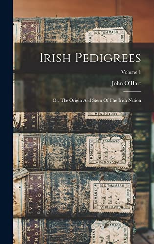 Beispielbild fr Irish Pedigrees: Or, The Origin And Stem Of The Irish Nation; Volume 1 zum Verkauf von GreatBookPrices