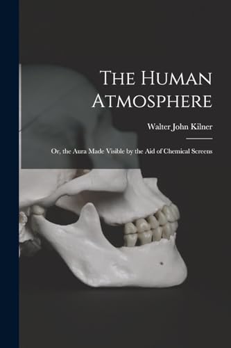 9781015427037: The Human Atmosphere: Or, the Aura Made Visible by the Aid of Chemical Screens