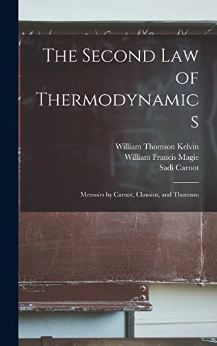 Stock image for The Second law of Thermodynamics; Memoirs by Carnot, Clausius, and Thomson for sale by GreatBookPrices