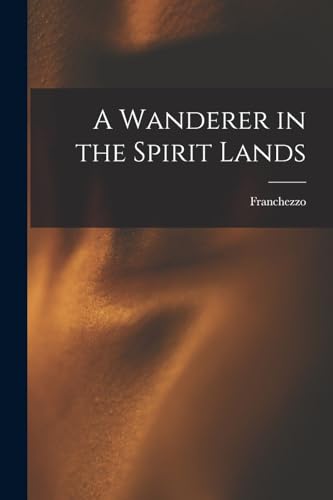 Stock image for A Wanderer in the Spirit Lands for sale by PBShop.store US