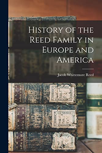 Stock image for History of the Reed Family in Europe and America for sale by GreatBookPrices