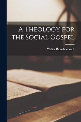 Stock image for A Theology for the Social Gospel for sale by THE SAINT BOOKSTORE