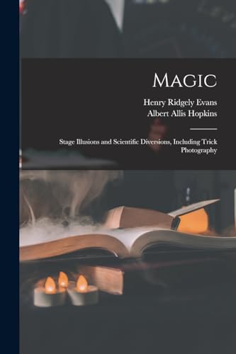Stock image for Magic: Stage Illusions and Scientific Diversions, Including Trick Photography for sale by Chiron Media