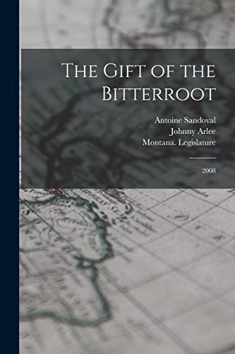 Stock image for The Gift of the Bitterroot: 2008 for sale by GreatBookPrices