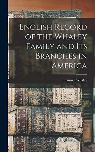 Stock image for English Record of the Whaley Family and Its Branches in America for sale by GreatBookPrices