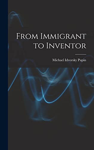 Stock image for From Immigrant to Inventor for sale by THE SAINT BOOKSTORE