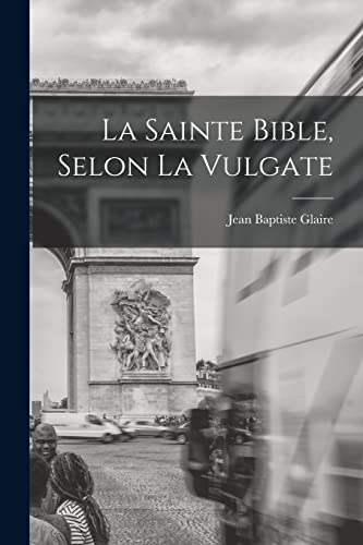 Beispielbild fr La Sainte Bible, Selon La Vulgate -Language: french zum Verkauf von GreatBookPrices