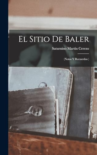 Imagen de archivo de EL SITIO DE BALER. (NOTAS Y RECUERDOS ) a la venta por KALAMO LIBROS, S.L.