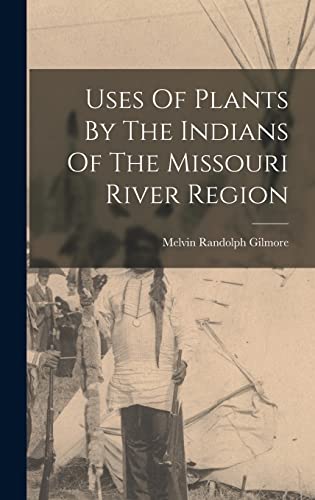 Imagen de archivo de Uses Of Plants By The Indians Of The Missouri River Region a la venta por GreatBookPrices