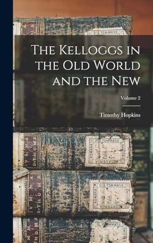 Stock image for The Kelloggs in the Old World and the New; Volume 2 for sale by GreatBookPrices
