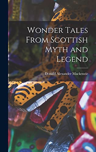 Imagen de archivo de Wonder Tales From Scottish Myth and Legend a la venta por GreatBookPrices