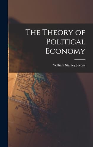 Beispielbild fr The Theory of Political Economy zum Verkauf von GreatBookPrices